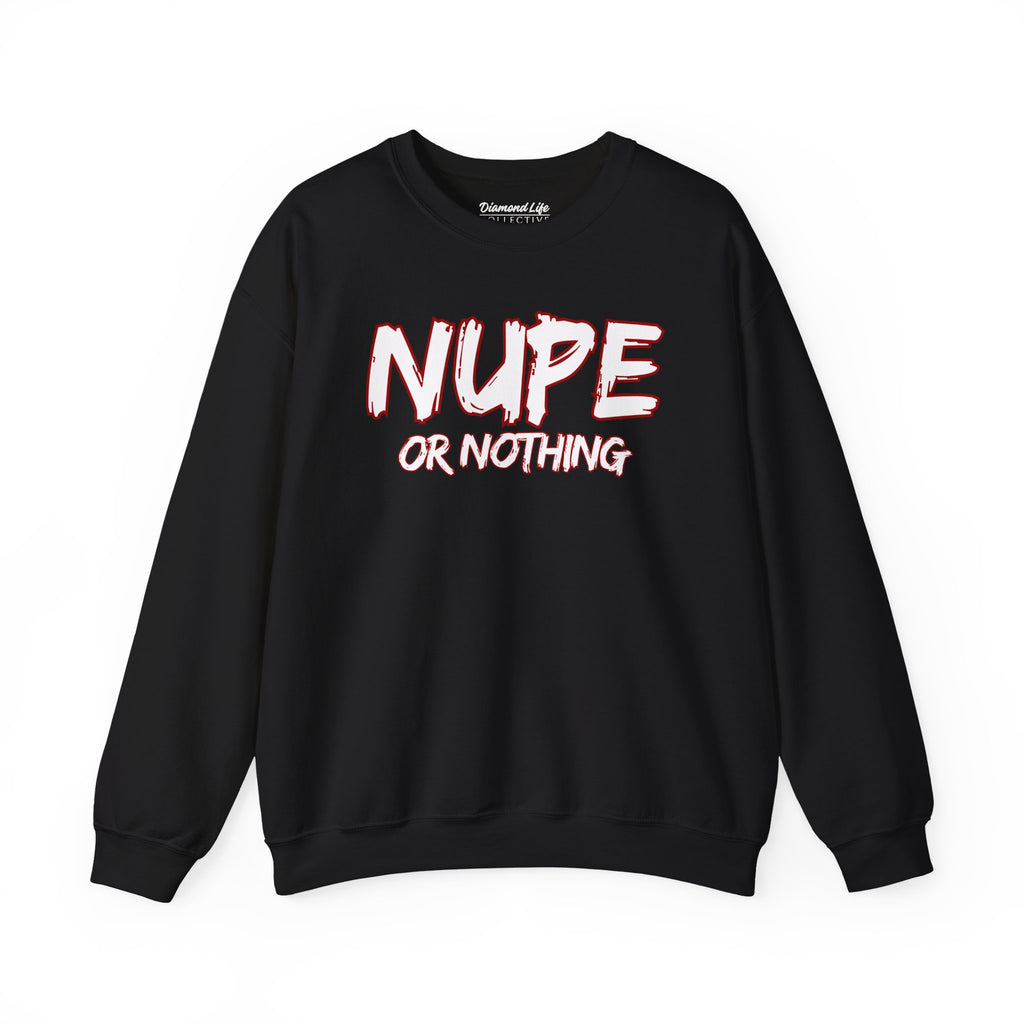 Nupe or Nothing Crewneck Sweatshirt - Unisex Heavy Blend